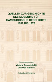 Quellen zur Geschichte des Museums für Hamburgische Geschichte 1839 bis 1973