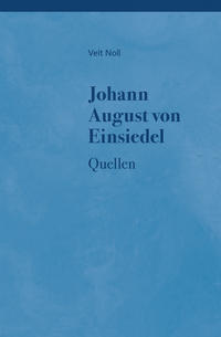 Johann August von Einsiedel (1754-1837) - Leben, Denkweise und Quellen