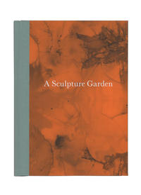 A Sculpture Garden. mit Fotografien von/ with photographs by Boris Becker
