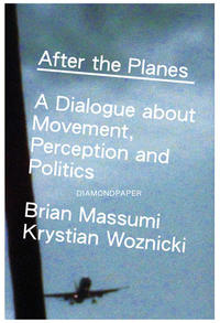 Brian Massumi and Krystian Woznicki: After the Planes