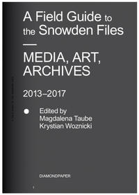 Magdalena Taube, Krystian Woznicki: A Field Guide to the Snowden Files