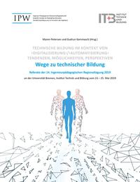 Technische Bildung im Kontext von 'Digitalisierung' / 'Automatisierung' - Tendenzen, Möglichkeiten, Perspektiven -