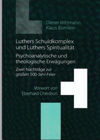 Luthers Schuldkomplex und Luthers Spiritualität