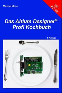 Das Altium Designer Profi Kochbuch