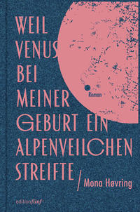 Weil Venus bei meiner Geburt ein Alpenveilchen streifte - Cover