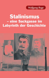 Stalinismus - eine Sackgasse im Labyrinth der Geschichte
