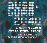 Augsburg 2040 - Utopien einer vielfältigen Stadt