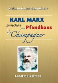 Karl Marx zwischen Pfandhaus & Champagner