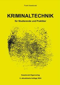 Kriminaltechnik für Studierende und Praktiker - 6. akt. Auflage