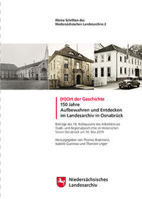 (H)Ort der Geschichte -- 150 Jahre Aufbewahren und Entdecken im Landesarchiv in Osnabrück