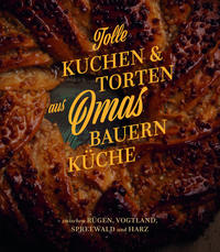 Tolle Kuchen & Torten aus Omas Bauernküche