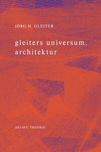 gleiters universum. architektur