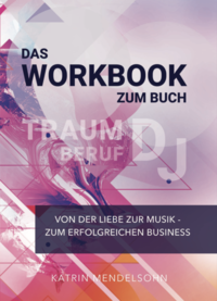 Das Workbook zum Buch Traumberuf DJ