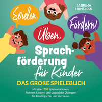 Spielen, Üben, Fördern! Sprachförderung für Kinder