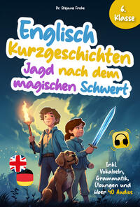 Englisch Kurzgeschichten 6. Klasse | Jagd nach dem magischen Schwert | Inkl. Vokabeln, Grammatik, Übungen & Audios | Von Didaktikern entwickelt