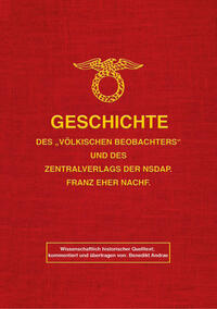 Geschichte des „Völkischen Beobachters“ und des Zentralverlags der NSDAP. Franz Eher Nachf.