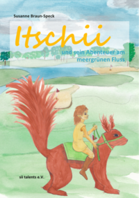 Itschii und sein Abenteuer am meergrünen Fluss