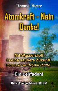 Atomkraft - Nein Danke! Mit Wasserstoff in eine saubere Zukunft