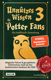 Unnützes Wissen für Potter-Fans 3 - Die inoffizielle Sammlung