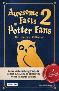 Awesome Facts for Potter Fans 2 – The Unofficial Collection