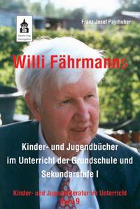 Willi Fährmanns Kinder- und Jugendbücher im Unterricht der Grundschule und Sekundarstufe I