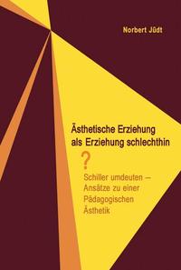 Ästhetische Erziehung als Erziehung schlechthin?