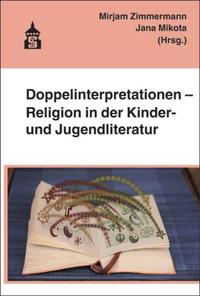 Doppelinterpretationen - Religion in der Kinder- und Jugendliteratur