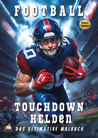 Cover-Abbildung für Touchdown-Helden – Das ultimative American-Football-Malbuch mit 53 eindrucksvollen Porträts für Kinder ab 8 Jahren (Deluxe Edition) (Softcover/P...