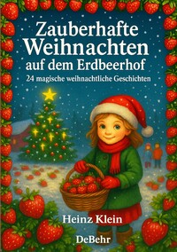 Cover-Abbildung für Zauberhafte Weihnachten auf dem Erdbeerhof - 24 magische weihnachtliche Geschichten (Softcover/Paperback) (99999---978-3-98727-481-7)