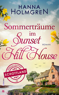 Sommerträume im Sunset Hill House (Herzklopfen in Schottland)