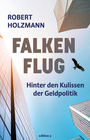 Cover: Robert Holzmann Falkenflug - hinter den Kulissen der Geldpolitik