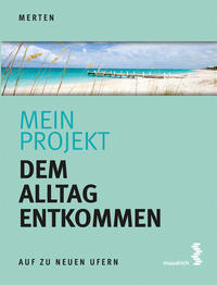 Mein Projekt: Dem Alltag entkommen