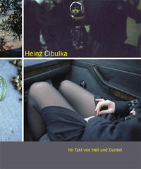 Heinz Cibulka – Im Takt von Hell und Dunkel