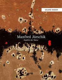 Manfred Jürschik – Aspekte der Natur