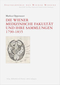Die Wiener Medizinische Fakultät und ihre Sammlungen 1790–1835