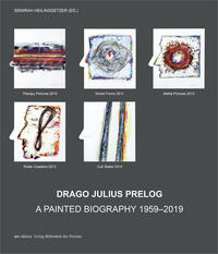Drago Julius Prelog – A Painted Biography 1959–2019