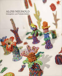 Alois Neuhold – Innergärten und Trotzdemblüten