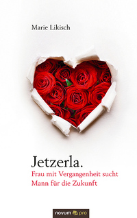 Jetzerla. Frau mit Vergangenheit sucht Mann für die Zukunft