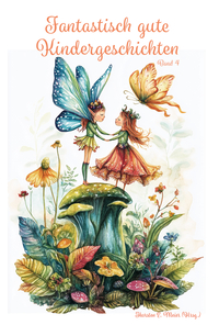 Cover-Abbildung für Fantastisch gute Kindergeschichten ... Band 4 (Softcover/Paperback) (99999---978-3-99051-392-7)