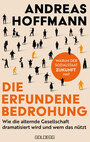 Cover: Andreas Hoffmann &not;Die&not; erfundene Bedrohung - wie die alternde Gesellschaft dramatisiert wird und wem das n&uuml;tzt