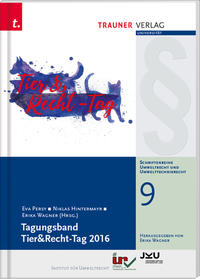 Tagungsband Tier&Recht-Tag 2016, Schriftenreihe Umweltrecht und Umwelttechnikrecht Band 9