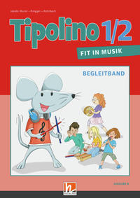 Tipolino 1/2 - Fit in Musik. Begleitband. Ausgabe BY