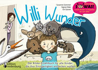 Willi Wunder - Das Bilder-Erzählbuch für alle Kinder, die ihre Einzigartigkeit entdecken wollen