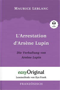 Arsène Lupin - 1 / L’Arrestation d’Arsène Lupin / Die Verhaftung von d’Arsène Lupin (Buch + Audio-Online) - Lesemethode von Ilya Frank - Zweisprachige Ausgabe Französisch-Deutsch