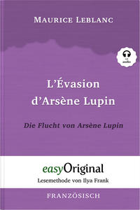 Arsène Lupin - 3 / L'Évasion d’Arsène Lupin / Die Flucht von Arsène Lupin (Buch + Audio-Online) - Lesemethode von Ilya Frank - Zweisprachige Ausgabe Französisch-Deutsch