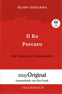 Il Re Porcaro / Der König als Schweinehirt (Buch + Audio-Online) - Lesemethode von Ilya Frank - Zweisprachige Ausgabe Italienisch-Deutsch