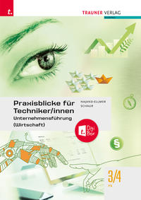 Praxisblicke für Techniker/innen – Unternehmensführung (Wirtschaft) FS 3/4