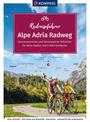 Cover: Maria Strobl Radreiseführer Alpe Adria Radweg - Genussmomente und lohnenswerte Schlenker für Reise-Radler und E-Bike-Entdecker