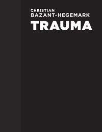 Christian Bazant-Hegemark – Trauma