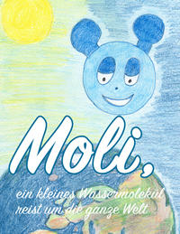 Moli, ein kleines Wassermolekül reist um die ganze Welt